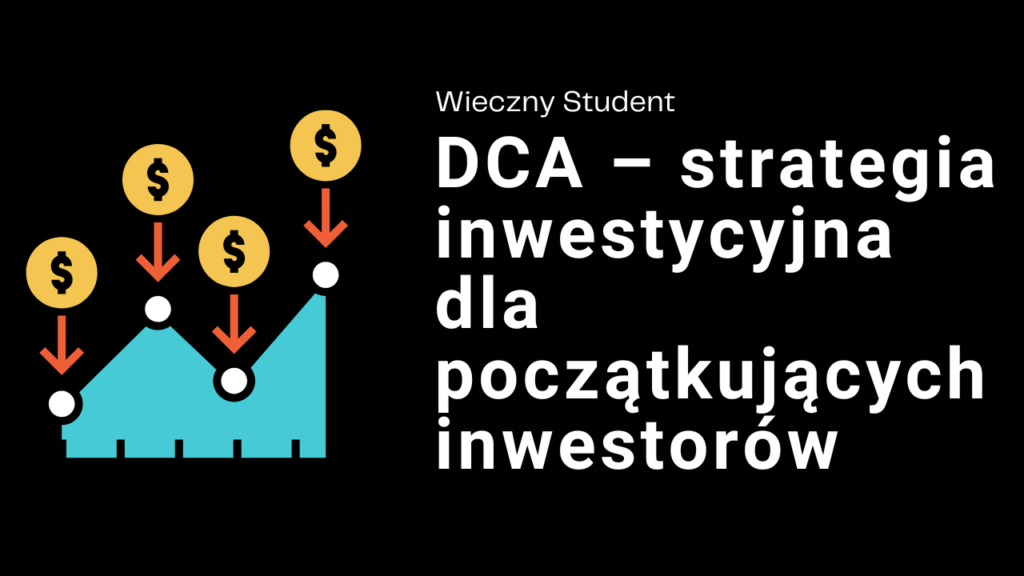 DCA – strategia inwestycyjna dla początkujących inwestorów - wiecznystudent.pl